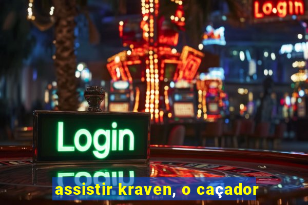 assistir kraven, o caçador